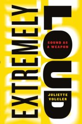 book Extremely loud: sound as a weapon