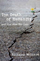 book The Death of Humanity: and the Case for Life