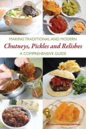 book Making traditional and modern chutneys, pickles and relishes: a comprehensive Guide