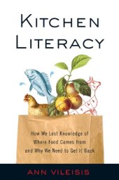 book Kitchen literacy: how we lost knowledge of where food comes from and why we need to get it back