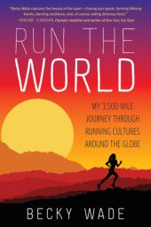 book Run the world: my 3,500-mile journey through running cultures around the globe