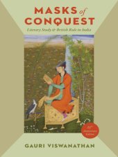 book Masks of Conquest: Literary Study and British Rule in India