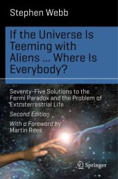 book If the Universe Is Teeming with Aliens ... WHERE IS EVERYBODY?: Seventy-Five Solutions to the Fermi Paradox and the Problem of Extraterrestrial Life