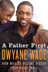 book A Father First: How My Life Became Bigger Than Basketball