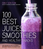 book 100 best juices, smoothies & healthy snacks: Easy recipes for natural energy and weight control the healthy way