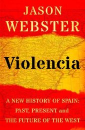 book Violencia: a new history of Spain: past, present and the future of the West