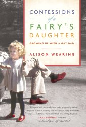 book Confessions of a fairy's daughter: growing up with a gay dad