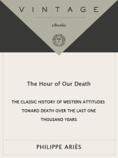 book The hour of our death: the classic history of western attitudes toward death over the last one thousand years