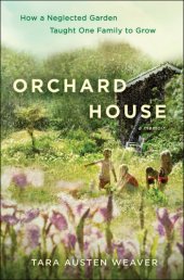 book Orchard House: How a Neglected Garden Taught One Family to Grow