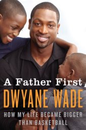 book A father first: how my life became bigger than basketball