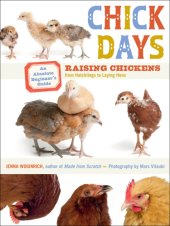 book Chick days: an absolute beginner's guide to raising chickens from hatchlings to laying hens