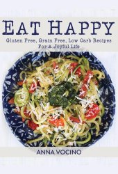 book Eat happy: gluten free, grain free, low carb recipes for a joyful life