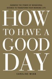 book How to Have a Good Day: Harness the Power of Behavioral Science to Transform Your Working Life