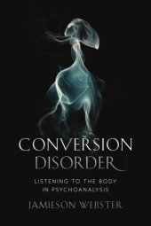 book Conversion disorder: listening to the body in psychoanalysis