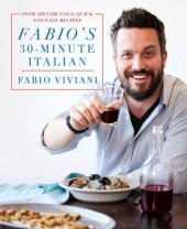 book Fabio's 30-minute Italian: over 100 fabulous, quick, and easy recipes