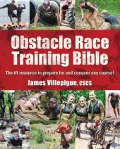 book Obstacle Race Training Bible: The 1 Resource to Prepare for and Conquer Any Course