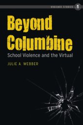 book Beyond Columbine: school violence and the virtual