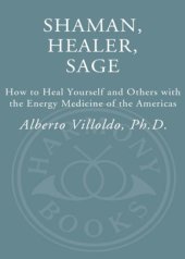 book Shaman Healer Sage – How to Heal Yourself and Others with the Energy Medicine of the Americas