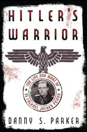 book Hitler's warrior: the life and wars of SS Colonel Jochen Peiper