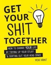 book Get your sh!t together: change your life