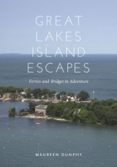 book Great Lakes Island escapes: ferries and bridges to adventure