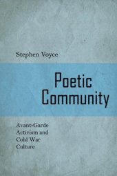 book Poetic community: avant-garde activism and Cold War culture