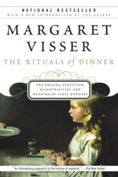 book The rituals of dinner: the origins, evolution, eccentricities, and meaning of table manners