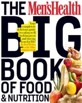 book The Men's health big book of food & nutrition: your completely delicious guide to eating well, looking great, and staying lean for life!