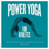 book Power yoga for athletes: more than 100 poses and flows to improve performance in any sport