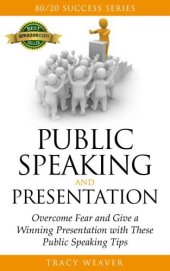 book Public Speaking: Presentations: Overcome Fear and Give a Winning Presentation with These Public Speaking Tips