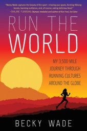 book Run the World: My 3,500-Mile Journey Through Running Cultures Around the Globe