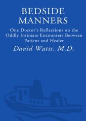 book Bedside manners: one doctor's reflections on the oddly intimate encounters between patient and healer