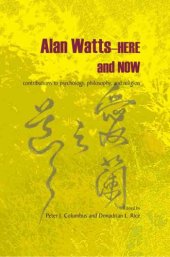 book Alan Watts--here and now: contributions to psychology, philosophy, and religion