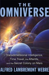 book The Omniverse: Transdimensional Intelligence, Time Travel, the Afterlife, and the Secret Colony on Mars