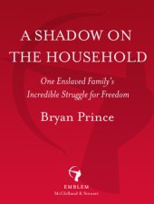 book A shadow on the household: one enslaved family's incredible struggle for freedom