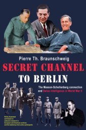 book Secret channel to Berlin: the Masson-Schellenberg connection and Swiss intelligence in World War II