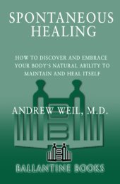 book Spontaneous healing: how to discover and embrace your body's natural ability to maintain and heal itself