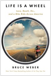 book Life is a wheel: love, death, etc., and a bike ride across America