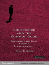 book Conscience and the common good: reclaiming the space between person and state