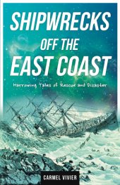 book Shipwrecks off the East Coast: harrowing tales of rescue and disaster