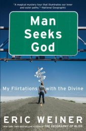 book Man Seeks God: My Flirtations with the Divine