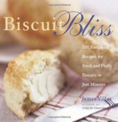 book Biscuit bliss: 101 foolproof recipes for fresh and fluffy biscuits in just minutes