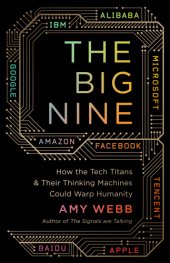 book The big nine: $$b how the tech titans & their thinking machines could warp humanity