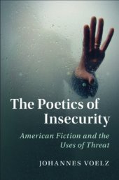 book Poetics of insecurity: American fiction and the uses of threat