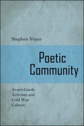 book Poetic Community: Avant-Garde activism and Cold War Culture