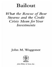 book Bailout: what the rescue of bear stearns and the credit crisis mean for your investments