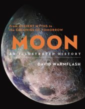 book Moon: an illustrated history: from ancient myths to the colonies of tomorrow