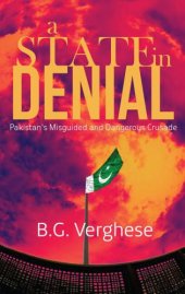 book A State in Denial: Pakistans Misguided and Dangerous Crusade