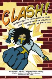 book Clash!: superheroic yet sensible strategies for teaching the new literacies despite the status quo