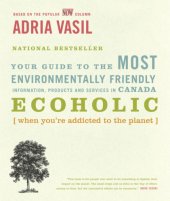 book Ecoholic: Your Guide to the Most Environmentally Friendly Information, Products, & Services